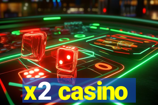 x2 casino